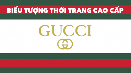 Gucci - Biểu tượng của thời trang cao cấp | Làm giàu từ kinh doanh