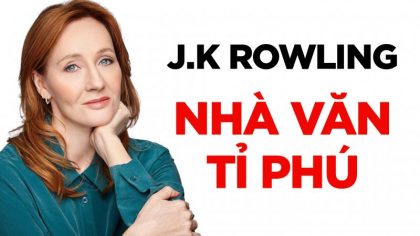 J.K Rowling từ bà mẹ đơn thân nghèo khó thành nhà văn tỷ phú thế giới | Làm Giàu Từ Kinh Doanh