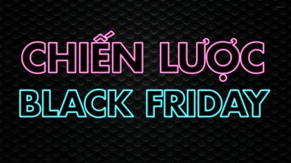 Black Friday và 5 chiến lược Marketing bứt phá doanh thu hiệu quả nhất | Làm giàu từ kinh doanh