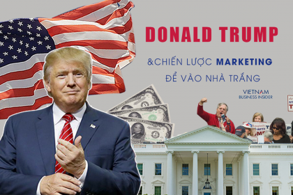 Donald Trump và chiến lược “Marketing” khôn khéo để tiến vào Nhà Trắng - Làm giàu từ kinh doanh