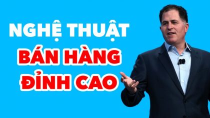 Tỷ phú Michael Dell và nghệ thuật bán hàng đỉnh cao | Làm giàu từ kinh doanh