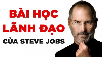 HUYỀN THOẠI STEVE JOBS VÀ 9 BÀI HỌC LÃNH ĐẠO KHÔNG THỂ BỎ QUA | Làm giàu từ Kinh doanh