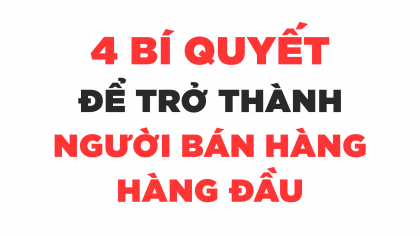 Trở Thành Nhân Viên Dẫn Đầu Trong Lĩnh Vực Bán Hàng Với 4 Bí Quyết Này | Làm Giàu Từ Kinh Doanh