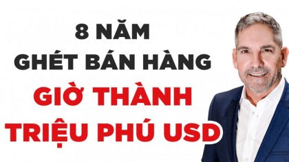 Grant Cardone Đã Từng Ghét Công Việc Bán Hàng Như Thế Nào? | Làm Giàu Từ Kinh Doanh