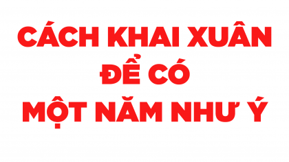 Khai Xuân Làm 9 Điều Này Bạn Sẽ Có 1 Năm Như Ý | Làm Giàu Từ Kinh Doanh