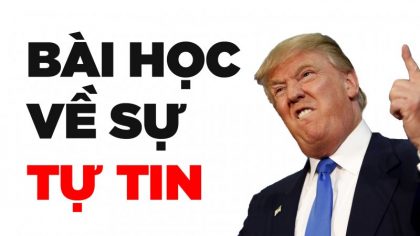 Donald Trump: Tự tin sống, dám thử những điều bị cho là Ngu Ngốc | Làm Giàu Từ Kinh Doanh