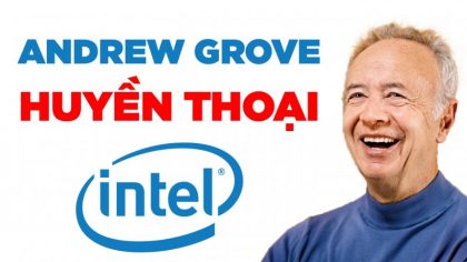 Andrew Grove - Huyền Thoại Của Tập Đoàn Intel | Làm Giàu Từ Kinh Doanh