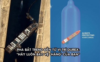 Chiêu marketing 'đu trend' đỉnh cao của Durex: Tung thông điệp 'Hãy luôn bảo vệ hàng của bạn' sau sự cố tàu Ever Given - Làm giàu từ kinh doanh