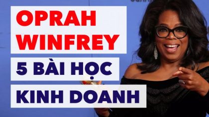 Nữ Hoàng Truyền Thông Oprah Winfrey & 5 Bài Học Đáng Giá Cho Mọi Doanh Nhân | Làm Giàu Từ Kinh Doanh