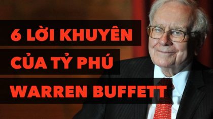 Warren Buffett Và 6 Lời Khuyên Để Đời Ai Cũng Nên Biết | Làm Giàu Từ Kinh Doanh