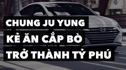 Chung Ju Yung - Kẻ Ăn Cắp Bò Trở Thành Tỷ Phú | Làm Giàu Từ Kinh Doanh