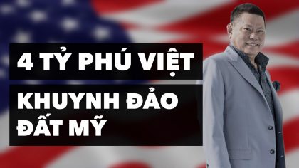 Điểm Mặt 4 Tỷ Phú Việt Trên Đất Mỹ | Làm Giàu Từ Kinh Doanh