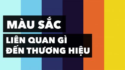 Màu Sắc Liên Quan Gì Đến Thương Hiệu | Làm Giàu Từ Kinh Doanh