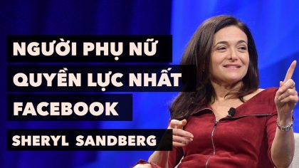 Sheryl Sandberg - Người Phụ Nữ Quyền Lực Nhất Facebook | Làm Giàu Từ Kinh Doanh