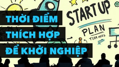 Thời Điểm Nào Thích Hợp Khởi Nghiệp Kinh Doanh? | Làm Giàu Từ Kinh Doanh