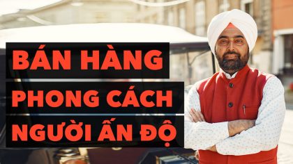 Cách Bán Hàng Kinh Điển Của Người Ấn Độ Bạn Đã Biết? | Làm Giàu Từ Kinh Doanh