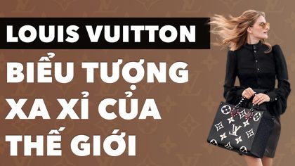 Louis Vuitton: Tay Trắng Gây Dựng Nên Biểu Tượng Xa Xỉ Của Toàn Thế Giới | Làm Giàu Từ Kinh Doanh