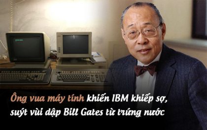 Vua máy tính gốc Hoa khiến IBM khiếp sợ, suýt vùi dập Bill Gates từ trứng nước: Từng là "cơn ác mộng" của giới công nghệ Mỹ