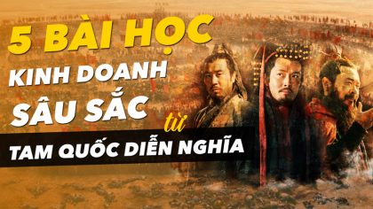 Học Kinh Doanh với Tam Quốc Diễn Nghĩa | Làm Giàu Từ Kinh Doanh