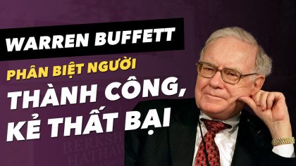 Tỷ phú Warren Buffett và 3 Cách Phân Biệt Người Thành Công, Kẻ Thất Bại | Làm Giàu Từ Kinh Doanh