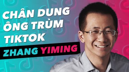 Zhang Yiming - Ông chủ TikTok nhưng chưa chơi TikTok bao giờ | Làm Giàu Từ Kinh Doanh