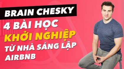 Brain Chesky - Founder Airbnb và 4 Bài Học Khởi Nghiệp Hữu Ích | Làm Giàu Từ Kinh Doanh