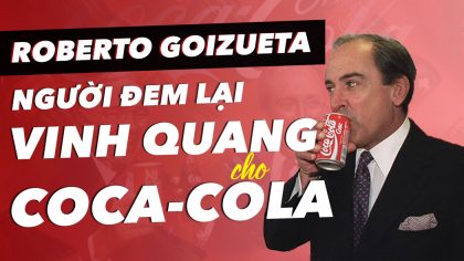 Roberto Goizueta - Người Đàn Ông Đem Lại Vinh Quang Cho Coca-Cola | Làm Giàu Từ Kinh Doanh