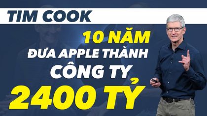 10 Năm Đưa Apple Thành Công Ty 2400 Tỷ Của Tim Cook