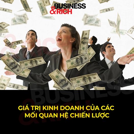 Giá trị kinh doanh của các mối quan hệ chiến lược - Làm giàu từ kinh doanh