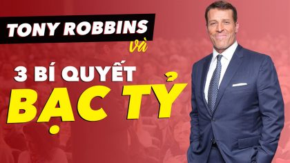 Tony Robbins Trở Thành Người Đàn Ông Bạc Tỷ Với 3 Bí Quyết | Làm Giàu Từ Kinh Doanh