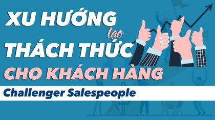 Xu Hướng Kinh Doanh Mới: Tạo Thách Thức Cho Khách Hàng