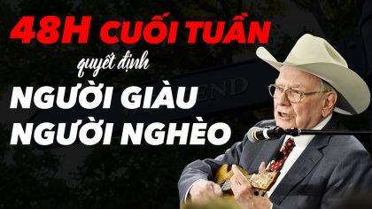 48h Cuối Tuần Quyết Định Người Giàu - Người Nghèo