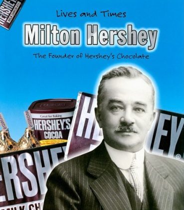 Chuyện đời ông chủ hãng chocolate nổi tiếng Hershey