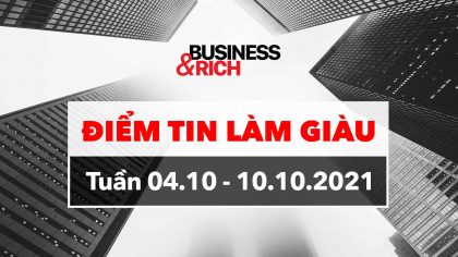 Điểm Tin Kinh Doanh Tổng Hợp Tuần 04/10 - 10/10/2021 | Làm Giàu Từ Kinh Doanh