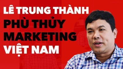 Lê Trung Thành - "Phù Thuỷ Marketing" Hàng Đầu Việt Nam | Làm Giàu Từ Kinh Doanh