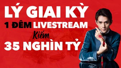 Lý Giai Kỳ - Ông Hoàng Livestream kiếm 35 nghìn tỷ 1 đêm | Làm Giàu Từ Kinh Doanh