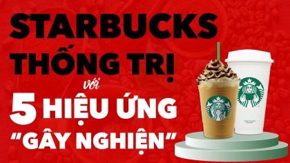 Starbucks Giải Mã 5 Hiệu Ứng Gây Nghiện Không Ai Biết | Làm Giàu Từ Kinh Doanh