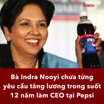 Theo bà Indra Nooyi Cựu CEO Pepsi: Nhân viên xin tăng lương là điều đáng xấu hổ