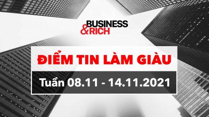 Điểm Tin Kinh Doanh Tổng Hợp Tuần 08/11 - 14/11/2021 | Làm Giàu Từ Kinh Doanh