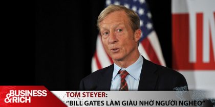Tỷ phú Tom Steyer: Thành công của Bill Gates và giới siêu giàu phụ thuộc vào “hàng triệu người nghèo”